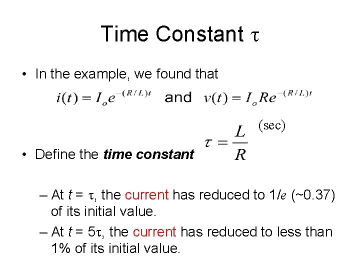 Time Constant t • In the example, we found that (sec) • Define the