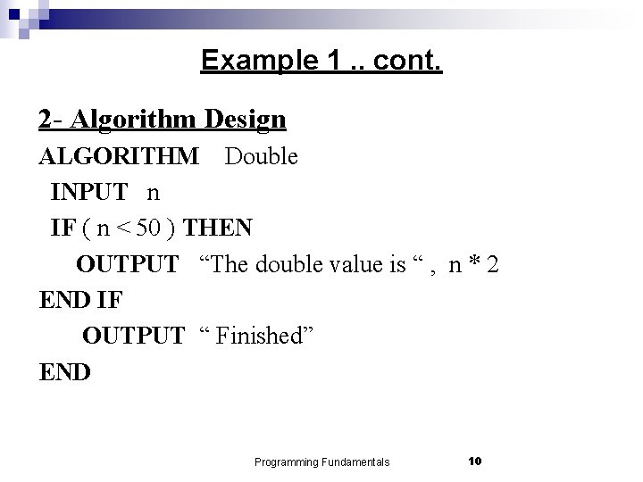 Example 1. . cont. 2 - Algorithm Design ALGORITHM Double INPUT n IF (