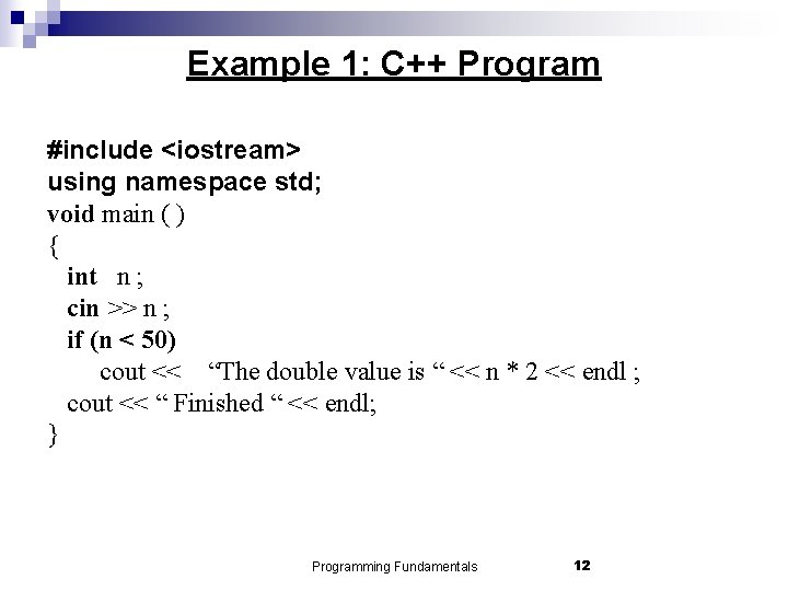 Example 1: C++ Program #include <iostream> using namespace std; void main ( ) {