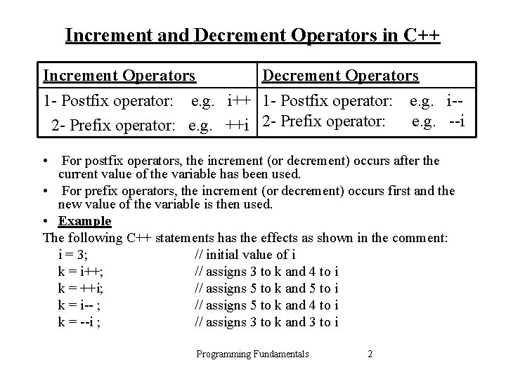 Increment and Decrement Operators in C++ Increment Operators Decrement Operators 1 - Postfix operator:
