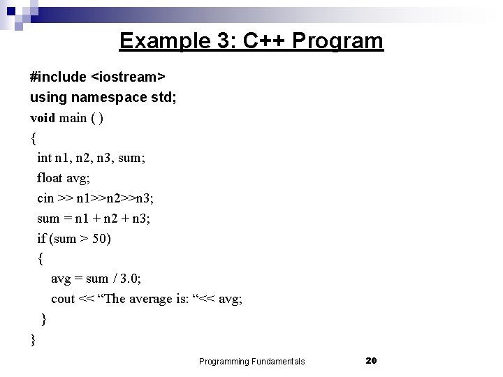 Example 3: C++ Program #include <iostream> using namespace std; void main ( ) {