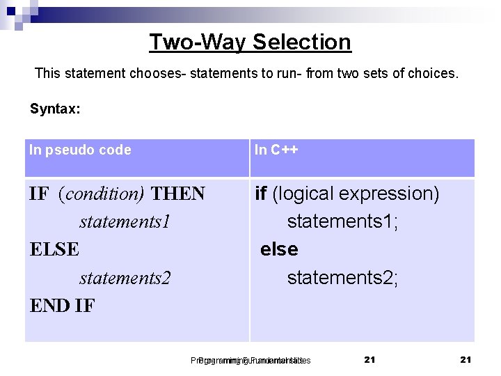 Two-Way Selection This statement chooses- statements to run- from two sets of choices. Syntax: