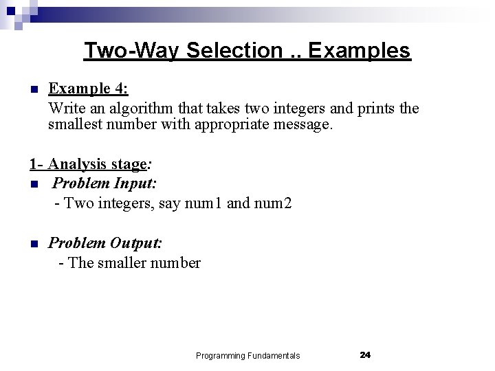 Two-Way Selection. . Examples n Example 4: Write an algorithm that takes two integers
