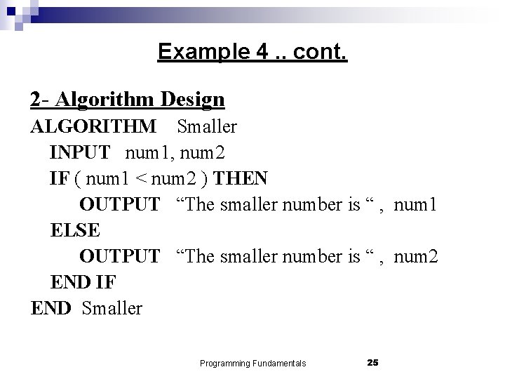Example 4. . cont. 2 - Algorithm Design ALGORITHM Smaller INPUT num 1, num
