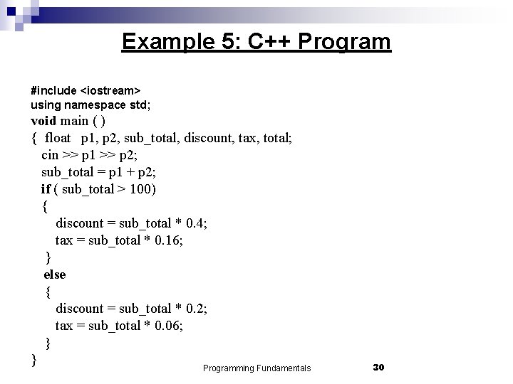 Example 5: C++ Program #include <iostream> using namespace std; void main ( ) {