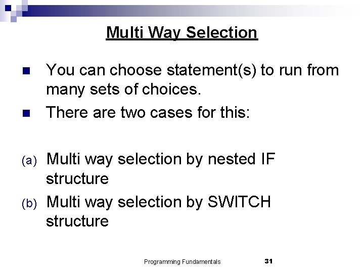 Multi Way Selection n n (a) (b) You can choose statement(s) to run from