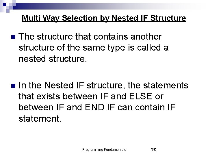 Multi Way Selection by Nested IF Structure n The structure that contains another structure
