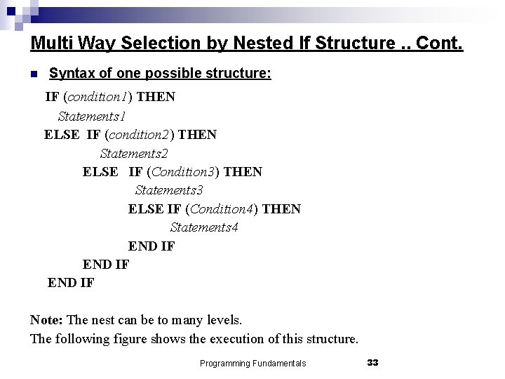 Multi Way Selection by Nested If Structure. . Cont. n Syntax of one possible