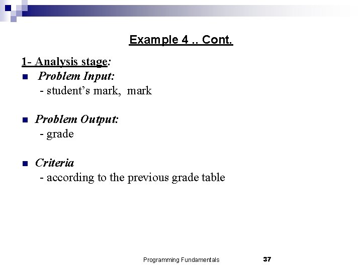 Example 4. . Cont. 1 - Analysis stage: n Problem Input: - student’s mark,