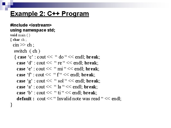 Example 2: C++ Program #include <iostream> using namespace std; void main ( ) {