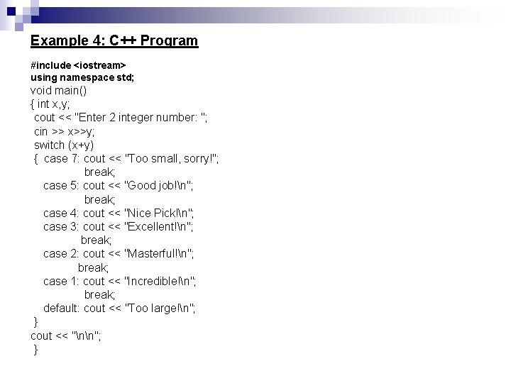 Example 4: C++ Program #include <iostream> using namespace std; void main() { int x,