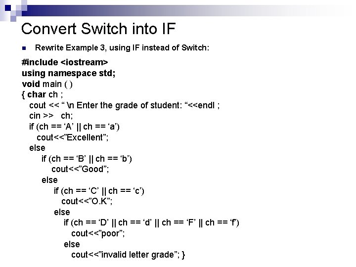 Convert Switch into IF n Rewrite Example 3, using IF instead of Switch: #include