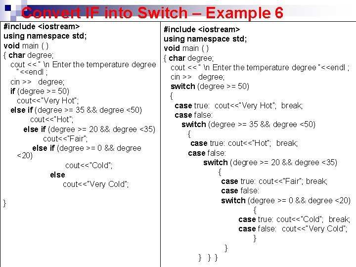 Convert IF into Switch – Example 6 #include <iostream> using namespace std; void main