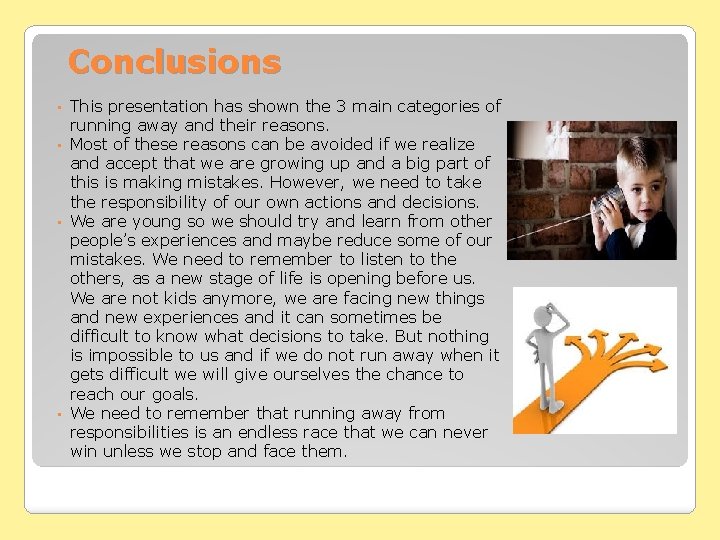 Conclusions This presentation has shown the 3 main categories of running away and their