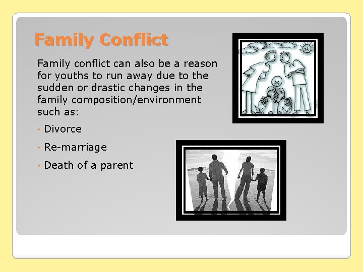 Family Conflict Family conflict can also be a reason for youths to run away