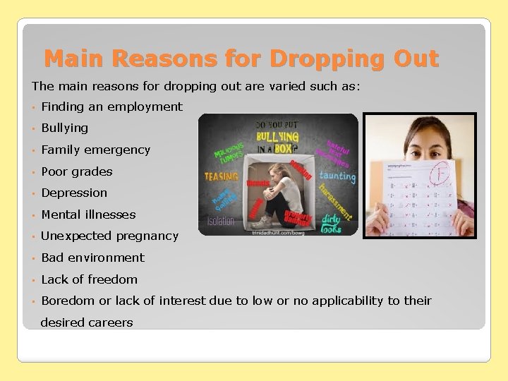 Main Reasons for Dropping Out The main reasons for dropping out are varied such