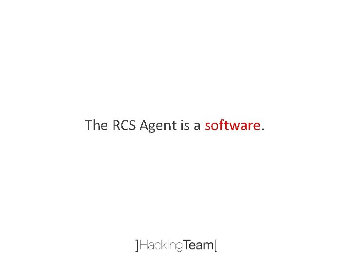 The RCS Agent is a software. 