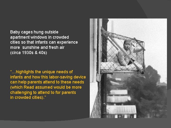 Baby cages hung outside apartment windows in crowded cities so that infants can experience