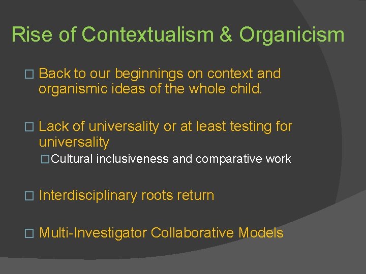 Rise of Contextualism & Organicism � Back to our beginnings on context and organismic