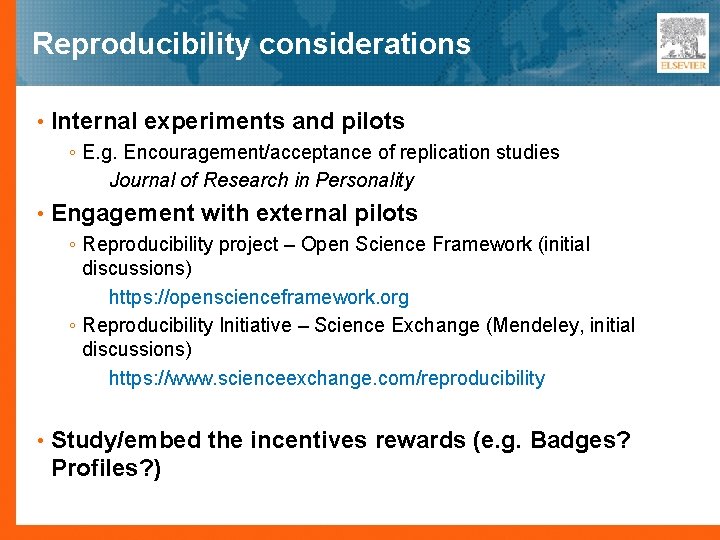 Reproducibility considerations • Internal experiments and pilots ◦ E. g. Encouragement/acceptance of replication studies