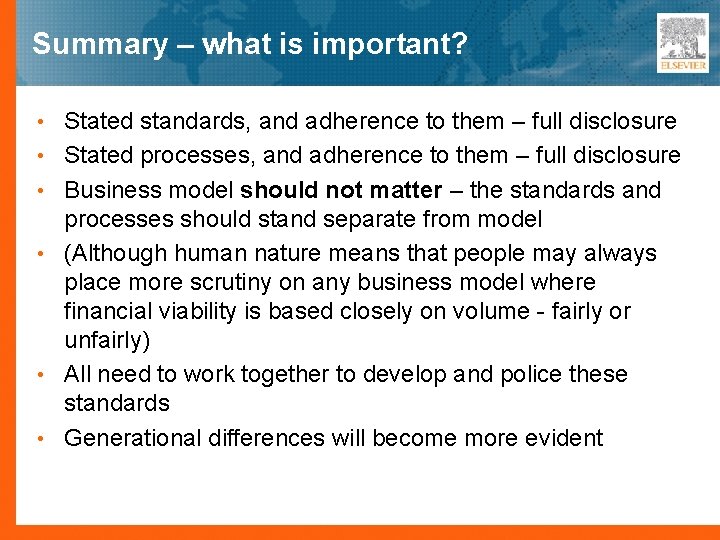 Summary – what is important? • Stated standards, and adherence to them – full