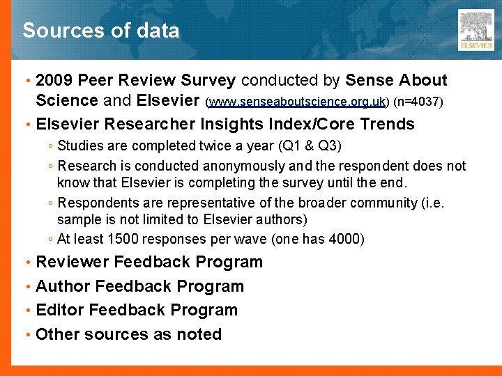 Sources of data • 2009 Peer Review Survey conducted by Sense About Science and