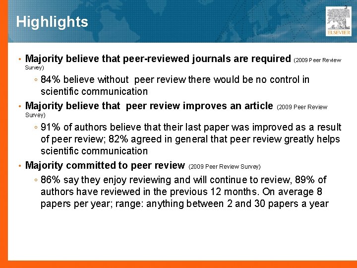 3 Highlights • Majority believe that peer-reviewed journals are required (2009 Peer Review Survey)