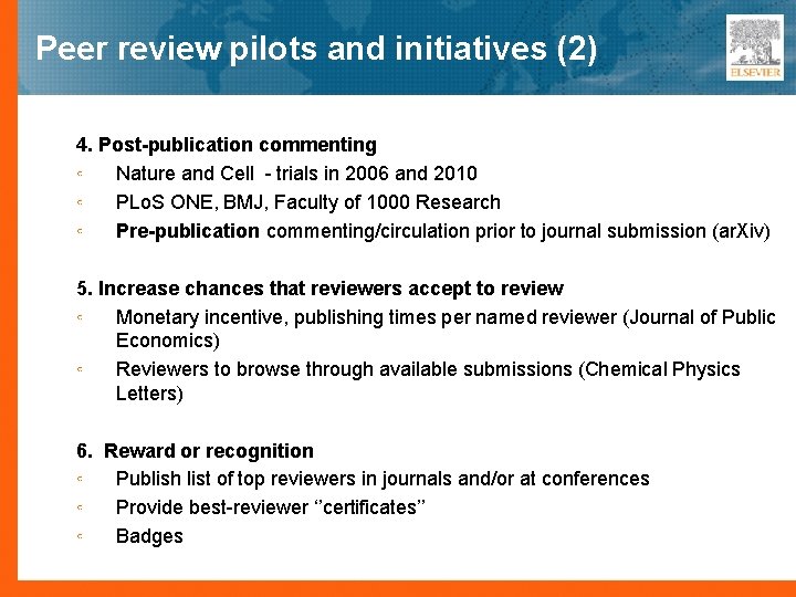 Peer review pilots and initiatives (2) 4. Post-publication commenting ◦ Nature and Cell -