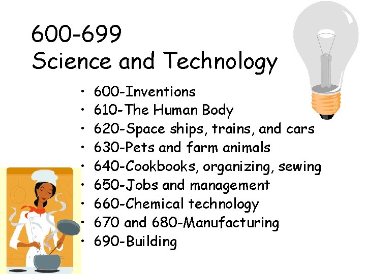 600 -699 Science and Technology • • • 600 -Inventions 610 -The Human Body