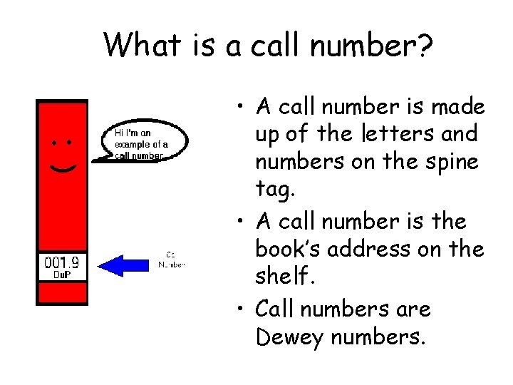 What is a call number? • A call number is made up of the