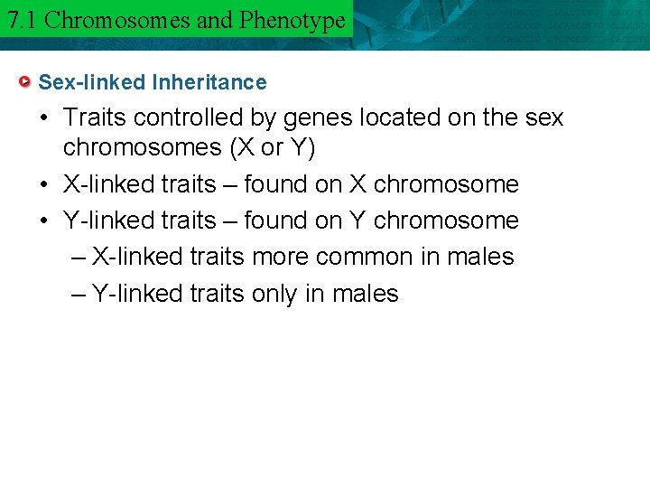 7. 1 and Phenotype 6. 3 Chromosomes Mendel and Heredity Sex-linked Inheritance • Traits