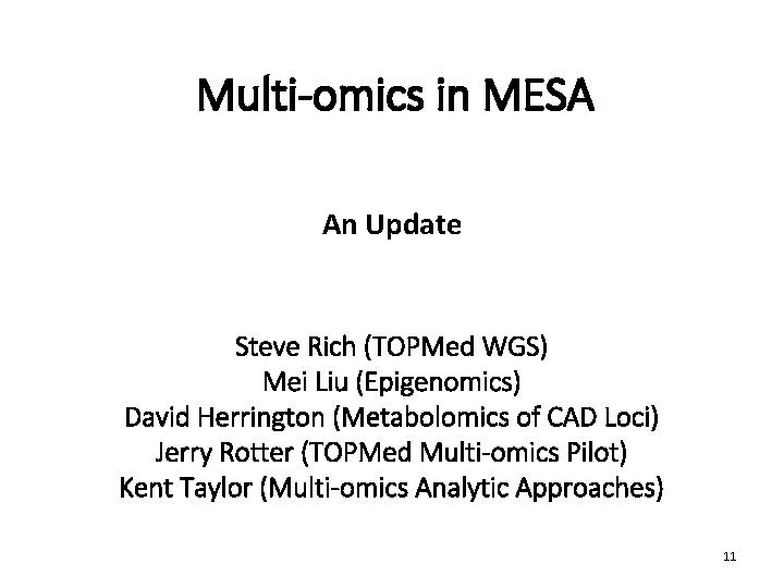 Multi-omics in MESA An Update Steve Rich (TOPMed WGS) Mei Liu (Epigenomics) David Herrington