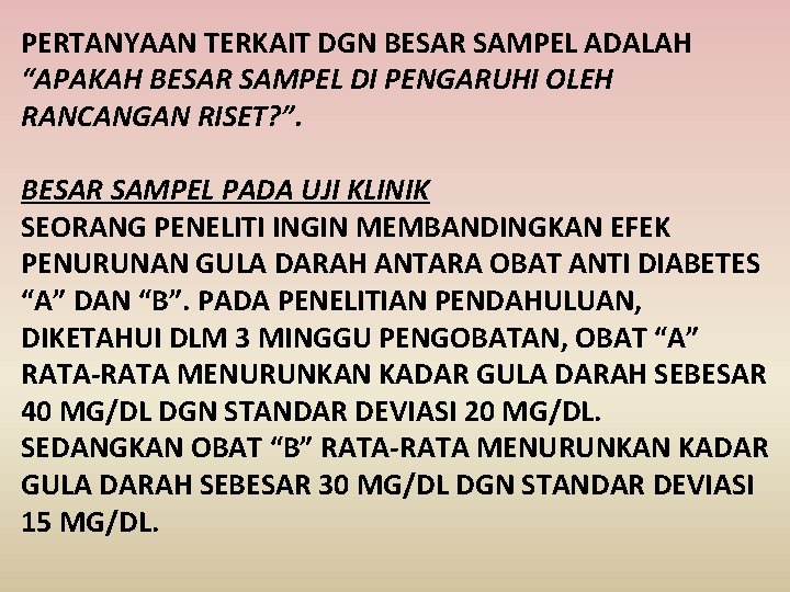 PERTANYAAN TERKAIT DGN BESAR SAMPEL ADALAH “APAKAH BESAR SAMPEL DI PENGARUHI OLEH RANCANGAN RISET?