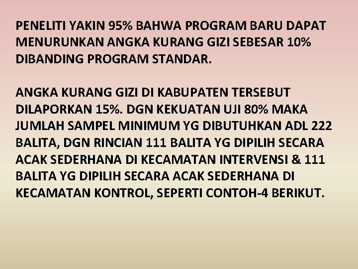 PENELITI YAKIN 95% BAHWA PROGRAM BARU DAPAT MENURUNKAN ANGKA KURANG GIZI SEBESAR 10% DIBANDING