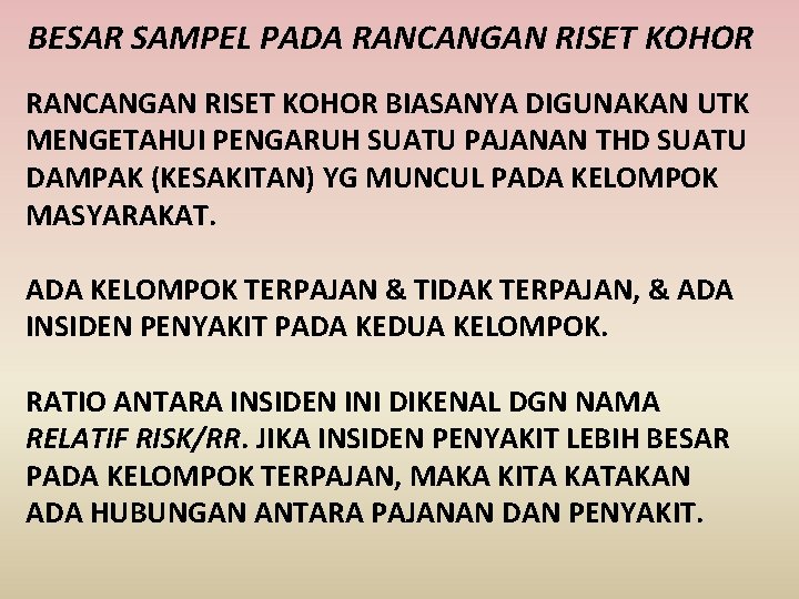 BESAR SAMPEL PADA RANCANGAN RISET KOHOR BIASANYA DIGUNAKAN UTK MENGETAHUI PENGARUH SUATU PAJANAN THD