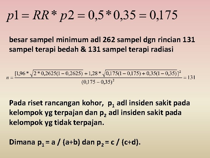 besar sampel minimum adl 262 sampel dgn rincian 131 sampel terapi bedah & 131