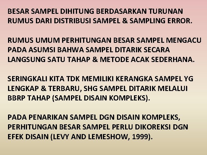 BESAR SAMPEL DIHITUNG BERDASARKAN TURUNAN RUMUS DARI DISTRIBUSI SAMPEL & SAMPLING ERROR. RUMUS UMUM