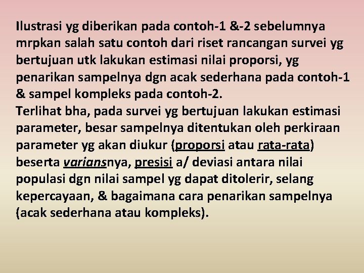 Ilustrasi yg diberikan pada contoh-1 &-2 sebelumnya mrpkan salah satu contoh dari riset rancangan