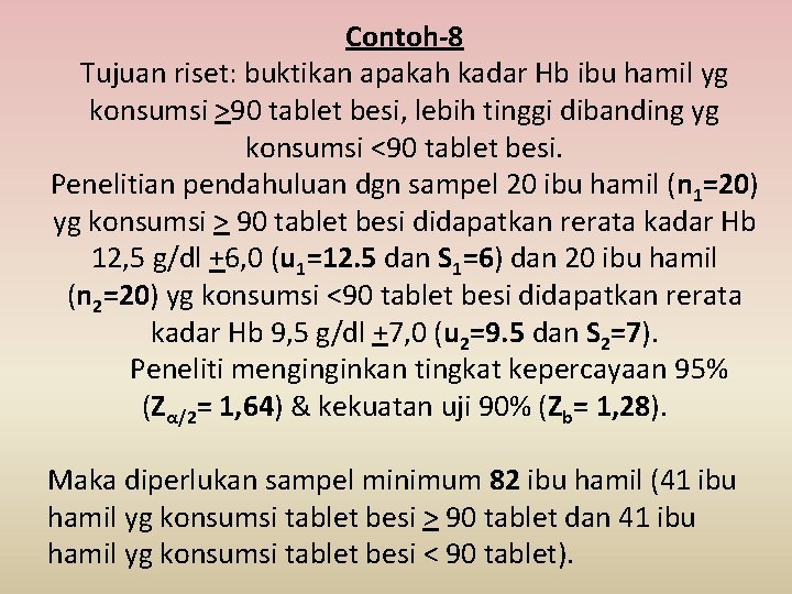 Contoh-8 Tujuan riset: buktikan apakah kadar Hb ibu hamil yg konsumsi >90 tablet besi,