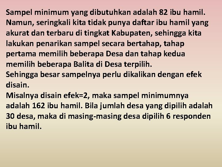 Sampel minimum yang dibutuhkan adalah 82 ibu hamil. Namun, seringkali kita tidak punya daftar