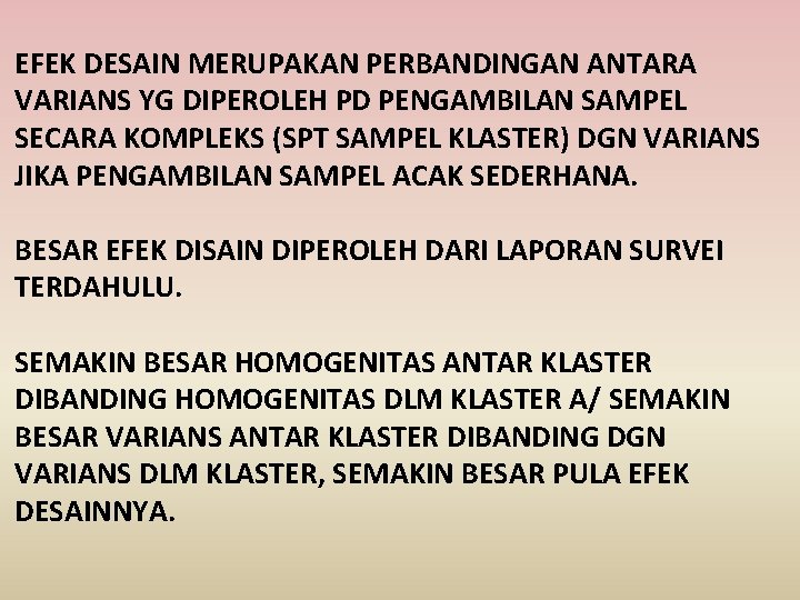 EFEK DESAIN MERUPAKAN PERBANDINGAN ANTARA VARIANS YG DIPEROLEH PD PENGAMBILAN SAMPEL SECARA KOMPLEKS (SPT