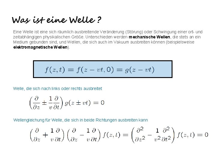 Was ist eine Welle ? Eine Welle ist eine sich räumlich ausbreitende Veränderung (Störung)