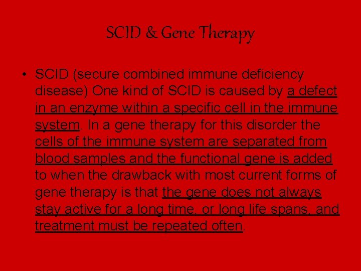 SCID & Gene Therapy • SCID (secure combined immune deficiency disease) One kind of