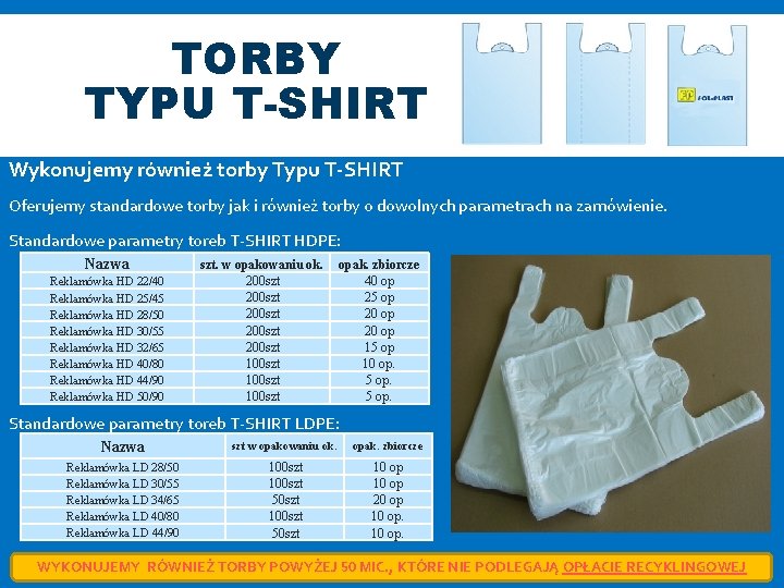 TORBY TYPU T-SHIRT Wykonujemy również torby Typu T-SHIRT Oferujemy standardowe torby jak i również