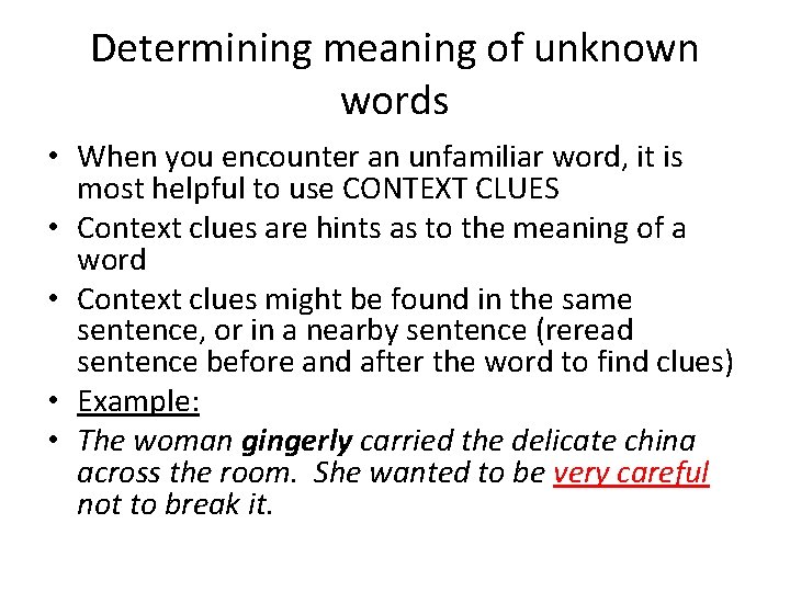 Determining meaning of unknown words • When you encounter an unfamiliar word, it is