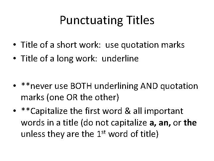 Punctuating Titles • Title of a short work: use quotation marks • Title of