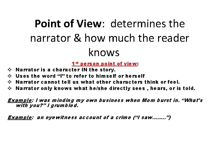 Point of View: determines the narrator & how much the reader knows v v