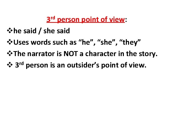 3 rd person point of view: vhe said / she said v. Uses words