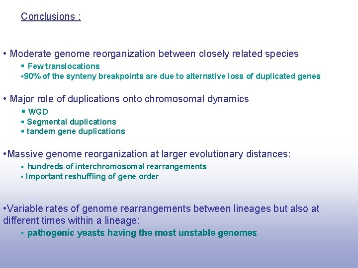 Conclusions : • Moderate genome reorganization between closely related species § Few translocations §