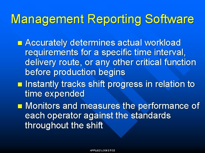 Management Reporting Software Accurately determines actual workload requirements for a specific time interval, delivery